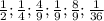 \frac{1}{2};\frac{1}{4} ;\frac{4}{9} ;\frac{1}{9} ; \frac{8}{9} ; \frac{1}{36}