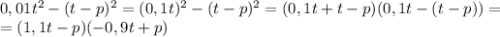 0,01t^2-(t-p)^2=(0,1t)^2-(t-p)^2=(0,1t+t-p)(0,1t-(t-p))=\\=(1,1t-p)(-0,9t+p)