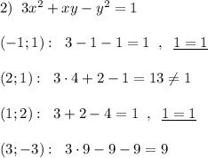 2)\; \; 3x^2+xy-y^2=1\\\\(-1;1):\; \; 3-1-1=1\; \; ,\; \; \underline {1=1}\\\\(2;1):\; \; 3\cdot 4+2-1=13\ne 1\\\\(1;2):\; \; 3+2-4=1\; \; ,\; \; \underline {1=1}\\\\(3;-3):\; \; 3\cdot 9-9-9=9