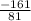 \frac{-161}{81}