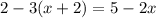 2 - 3(x + 2) = 5 - 2x