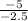 \frac{-5}{-2.5}