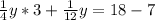 \frac{1}{4} y* 3 +\frac{1}{12}y = 18 - 7