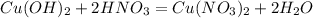 Cu(OH)_{2} +2HNO_{3} =Cu(NO_{3} )_{2} +2H_{2} O