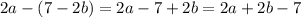 2a-(7-2b)=2a-7+2b=2a+2b-7