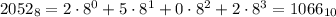 2052_8=2\cdot8^0+5\cdot 8^1+0\cdot 8^2+2\cdot 8^3=1066_{10}