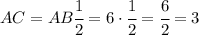 AC=AB\cfrac{1}{2}=6\cdot \cfrac{1}{2}=\cfrac{6}{2}=3