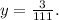 y=\frac{3}{111}.