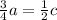 \frac{3}{4} a=\frac{1}{2} c