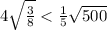 4 \sqrt{ \frac{3}{8} } < \frac{1}{5} \sqrt{500}