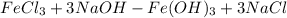 FeCl_{3}+3 NaOH-Fe(OH)_{3} +3 NaCl