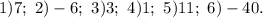 1)7;\ 2)-6;\ 3)3;\ 4)1;\ 5)11;\ 6)-40.