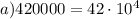 a) 420000 = 42\cdot 10^4