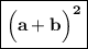 \boxed{\bf \Big(a+b\Big)^2}