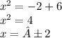 {x}^{2} = - 2 + 6 \\ {x}^{2} = 4 \\ x = ±2