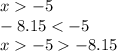 x - 5 \\ - 8.15 < - 5 \\ x - 5 - 8.15