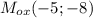 M_{ox}(-5;-8)