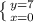 \left \{ {{y=7} \atop {x=0}} \right.