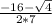 \frac{-16-\sqrt{4} }{2*7}