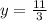 y = \frac{11}{3}