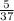 \frac{5}{37}