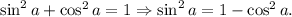 \sin^2a+\cos^2a=1\Rightarrow \sin^2a=1-\cos^2a.