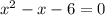 {x}^{2}-x-6=0