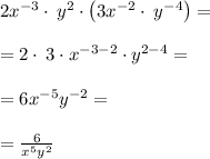 2x^{-3}\cdot \:y^2\cdot \left(3x^{-2}\cdot \:y^{-4}\right) = \\\\=2\cdot \:3\cdot x^{-3-2}\cdot y^{2-4}=\\\\=6x^{-5}y^{-2}=\\\\=\frac{6}{x^5y^2}