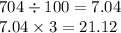 704 \div 100 = 7.04 \\7.04 \times 3 = 21.12