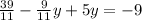 \frac{39}{11} - \frac{9}{11}y + 5y = -9