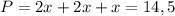 P=2x+2x+x=14,5