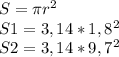 S=\pi r^{2} \\S1= 3,14*1,8^{2} \\S2=3,14*9,7^{2}