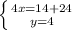 \left \{ {{4x = 14+24} \atop {y=4}} \right.