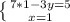 \left \{ {{7 * 1 - 3y = 5} \atop {x=1}} \right.