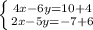 \left \{ {{4x - 6y = 10 + 4} \atop {2x - 5y = - 7 + 6}} \right.