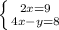 \left \{ {{2x = 9} \atop {4x-y=8}} \right.