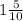 1 \frac{5}{10}