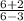 \frac{6+2}{6-3}