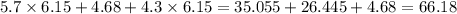 5.7 \times 6.15 + 4.68 + 4.3 \times 6.15 = 35.055 + 26.445 + 4.68 = 66.18
