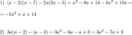 1)\; \; (x-2)(x-7)-2x(3x-5)=x^2-9x+14-6x^2+10x=\\\\=-5x^2+x+14\\\\\\2)\; \; 3a(a-2)-(a-3)=3a^2-6a-a+3=3a^2-7a+3