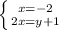 \left \{ {{x=-2} \atop {2x=y+1}} \right.