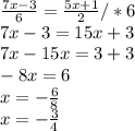 \frac{7x-3}{6}=\frac{5x+1}{2} /*6\\7x-3=15x+3\\7x-15x=3+3\\-8x=6\\x= -\frac{6}{8}\\ x=-\frac{3}{4}