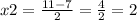 x2 = \frac{11 - 7}{2} = \frac{4}{2} = 2