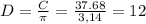 D=\frac{C}{\pi } =\frac{37.68}{3,14} =12