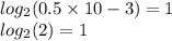 log_{2}(0.5 \times 10 - 3) = 1 \\ log_{2}(2) = 1