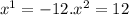 x {}^{1} = - 12.x {}^{2} = 12