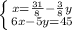 \left \{ {{x=\frac{31}{8}-\frac{3}{8}y } \atop {6x-5y=45 }} \right.