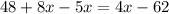 48 + 8x - 5x=4x - 62