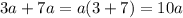 3a+7a = a(3+7) = 10a