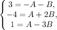 \left\{\begin{matrix}3=-A-B,\\ -4=A+2B,\\ 1=A-3B\end{matrix}\right.